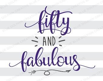 Cinquante et fabuleux SVG DXF png pdf / cinquantième anniversaire coupe fichier / 50e anniversaire / bricolage fer sur sticker / Cricut, fichier de coupe Silhouette