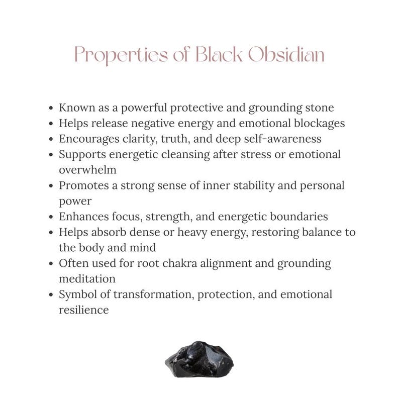 May include: A white informational card titled Properties of Black Obsidian, listing nine bullet points about the stone's attributes, including protection, grounding, and clarity. A single, small, irregular, glossy black obsidian stone is below.