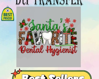 May include: A gray graphic with the text "Dtf TRANSFER" at the top. The design features the words "Santa's FAVORITE Dental Hygienist" with a tooth graphic and holiday accents. Includes "Best Price!" and "Best Sellers" badges.