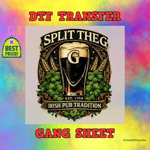 May include: DTF Transfer design featuring a pint of dark beer with a foamy head, the letter "G", and the text "SPLIT THEG". The design includes shamrocks, wheat, and the words "IRISH PUB TRADITION". The words "GANG SHEET" and "DTF TRANSFER" are also present.