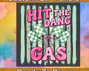 Hit The Dang Gas DTF Transfer, Racing Checkered Flag Design, Trendy Groovy Retro Car Lover Apparel Iron On