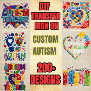 May include: A collection of DTF (Direct to Film) transfer designs with autism awareness themes. The designs feature puzzle pieces, hearts, and text including "Autism Teacher," "Autism Awareness," and "I'm a Proud Autism Dad." The image also states "200+ Designs."