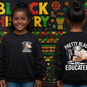 May include: Black sweatshirt with the text "Pretty Black and Educated" and a graphic of a microphone and book. The background features colorful African-themed patterns and the words "Black History".