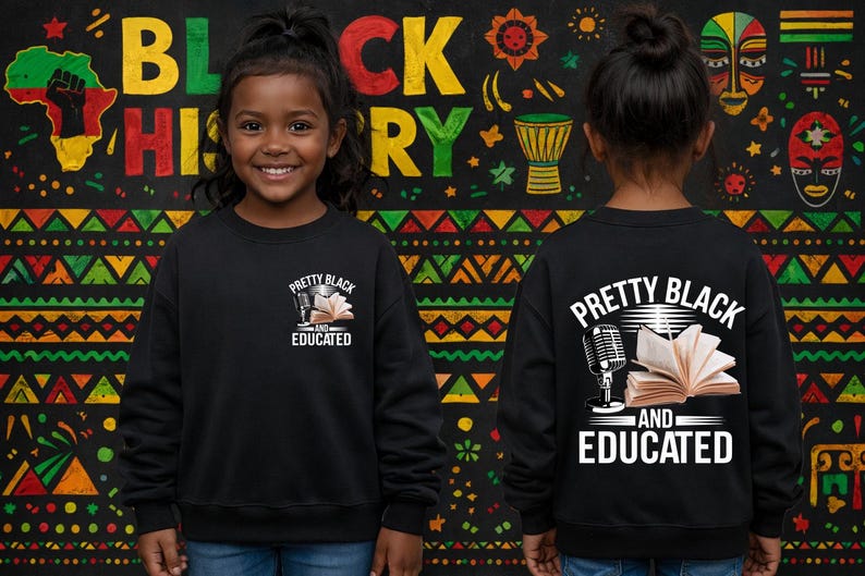 May include: Black sweatshirt with the text "Pretty Black and Educated" and a graphic of a microphone and book. The background features colorful African-themed patterns and the words "Black History".