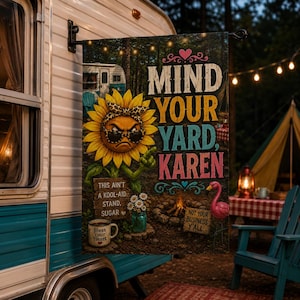 May include: A decorative garden flag featuring a sunflower with sunglasses and a bandana, with the text "MIND YOUR YARD, KAREN". Additional text includes "THIS AIN'T A KOOL-AID STAND, SUGAR" and "NOT YOUR BUSINESS Y'ALL".