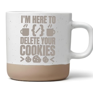 Programmierer Tasse I'm here to delete your Cookies - Lustiges Geschenk für Entwickler - Nerd Coder Kaffeebecher