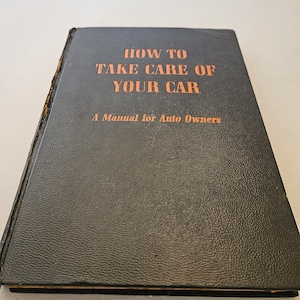 How to Take Care of Your Car - A Manual for Auto Owners, 1950