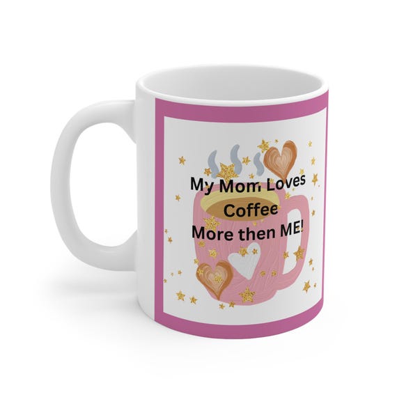 Cute Mom Coffee Cups, Gifts for Mom, Heartwarming Mugs, Coffee Lovers Gift, Mother's Day Mug, Family Love Cup