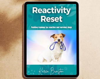 Reactivity Reset: Positive Training for Reactive and Nervous Dogs