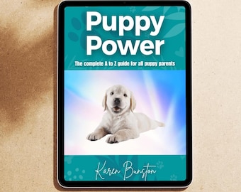 Puppy Power@ The Complete A to Z Guide For All Puppy Parents