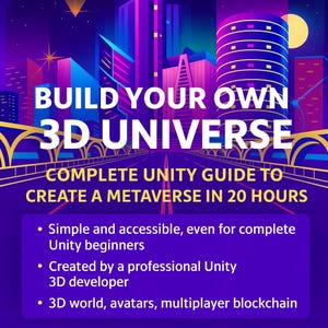 May include: A digital illustration with a cityscape in shades of purple, blue, and yellow. Text reads "BUILD YOUR OWN 3D UNIVERSE" and "COMPLETE UNITY GUIDE TO CREATE A METAVERSE IN 20 HOURS." Bullet points highlight key features for beginners.