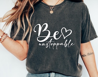 Camiseta inspiradora "Sé imparable", camiseta de empoderamiento femenino, sudadera motivacional, regalo de afirmación positiva para ella