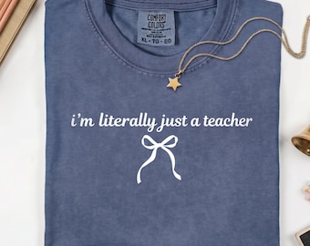 Comfort Colors I’m Literally Just a Teacher Shirt, Cute Coquette Bow Tee, Funny Educator Gift, Back to School Outfit, Preppy Teacher T-shirt