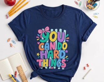 You Can Do Hard Things Shirt, Teacher Graphic Tee, Back to School Shirt, Growth Mindset T-Shirt, Motivational Teacher Gift, Positive Quote