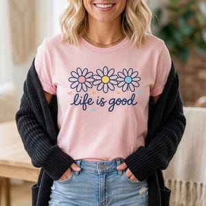 Life Is Good T-Shirt, Wildflower Shirt, Its All Good Shirt, Retro Daisy Flower Graphic Tee, Positive Quote Pink Shirt, Aesthetic Gift image 5