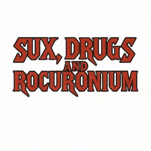 Może przedstawiać: Grafika tekstowa na białym tle. Tekst "SUX, DRUGS AND ROCURONIUM" jest napisany na czerwono, z czarnym obrysem, pogrubioną, stylizowaną czcionką. Ogólny design ma estetykę vintage.