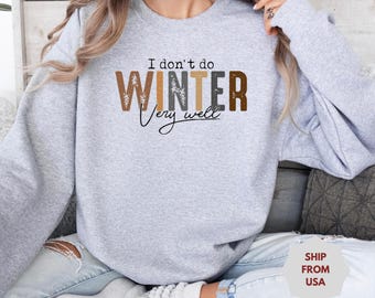 I Don't Do Winter Very Well Sweatshirt,Cozy Season Sweatshirt,Freezing Season Shirt,Winter Holiday Gift,Winter Sweatshirt,Christmas Crewneck