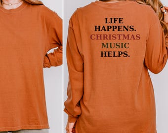 Life Happens Christmas Music Helps Shirt, Funny Christmas Sweatshirt