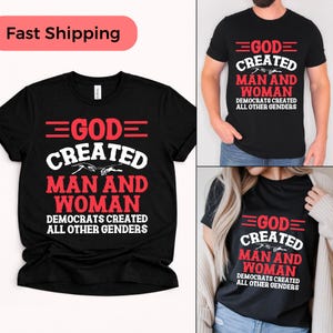 Könnte beinhalten: Schwarze T-Shirts mit dem Text "GOD CREATED MAN AND WOMAN DEMOCRATS CREATED ALL OTHER GENDERS" in Rot und Weiß. Das Design wird auf mehreren Shirts gezeigt und zeigt die Grafik auf verschiedenen Personen.