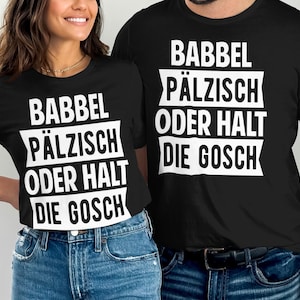 Pälzisch Dialect T-Shirt, German Humor Shirt, Babbel Pälzisch, Pfalz Pride, Funny German Saying, Unique German Gift, Regional German