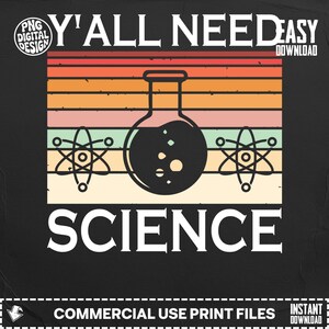 Könnte beinhalten: Grafikdesign mit dem Text "Y'all Need Science" in Weiß, vor einem Retro-Farbschema aus orangefarbenen, roten und grünen Streifen. Das Design enthält einen Laborbecher und Atomsymbole.