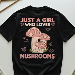 Just A Girl Who Loves Mushrooms T-Shirt, Whimsical Fungi Tee, Cute Cottagecore Shirt, Nature Lover Mushroomcore Top, Pastel Woodland
