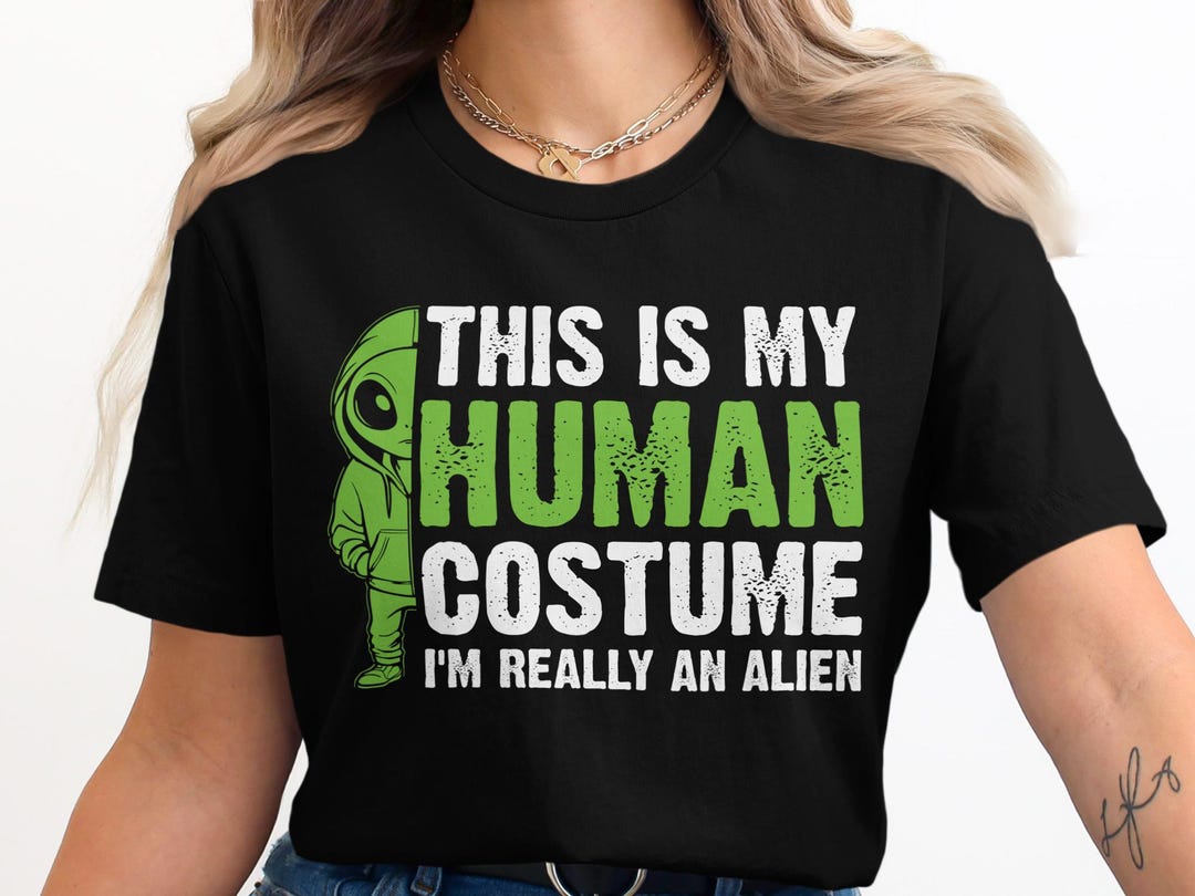 Funny Alien T-shirt, Human Costume Tee, Space Lover Gift, Sci Fi Humor ...