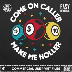 Könnte beinhalten: Schwarzes Grafikdesign mit drei Bingokugeln in Türkis, Rot und Gelb mit den Zahlen 15, 3 und 10. Der Text "COME ON CALLER MAKE ME HOLLER" ist weiß, mit Sternakzenten. Das Design enthält "EASY DOWNLOAD" und "COMMERCIAL USE PRINT FILES".