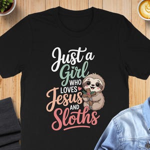 Just a Girl Who Loves Jesus and Sloths T-Shirt, Christian Sloth Sweatshirt, Faith Based Hoodie, Religious Animal Lover Gift, Cute Sloth