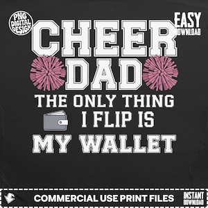 Könnte beinhalten: Schwarzes Grafikdesign mit den Worten "CHEER DAD" in weißen Blockbuchstaben. Der Text "THE ONLY THING I FLIP IS MY WALLET" steht darunter. Pinke Pompons flankieren den Text. Das Design ist für den kommerziellen Gebrauch.