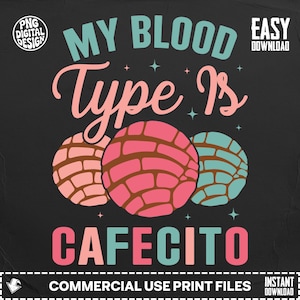 Könnte beinhalten: Schwarzes Grafikdesign mit dem Text "MY BLOOD Type Is CAFECITO" in Türkis und Rosa. Unter dem Text befinden sich drei Concha-Brot-Illustrationen. Das Design enthält den Text "COMMERCIAL USE PRINT FILES" und "INSTANT DOWNLOAD".
