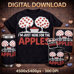 Könnte beinhalten: Schwarzes T-Shirt, Becher, Tasse, Aufkleber und gerahmter Druck mit einem Design mit zwei Apfelbäumen und dem Text "I'M JUST HERE FOR THE APPLES". Das Design beinhaltet einen Korb mit Äpfeln.