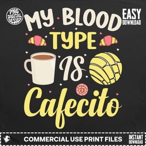 Könnte beinhalten: Schwarzes Grafikdesign mit dem Text "MY BLOOD TYPE IS Cafecito". Das Design umfasst eine Kaffeetasse, eine Concha und andere Lebensmittelillustrationen. Die Wörter sind in Weiß und Gelb.