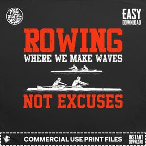 Peut inclure: Conception graphique noire avec les mots "ROWING" et "NOT EXCUSES" en orange, et "WHERE WE MAKE WAVES" en blanc. L'image comprend des illustrations de rameurs dans des bateaux. La conception est pour les fichiers d'impression à usage commercial.
