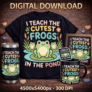 May include: A collection of items with a frog theme, including a black t-shirt, a tumbler, a mug, a sticker, and a framed print. The design features the text "I Teach The Cutest Frogs In The Pond" with cartoon frogs and lily pads.