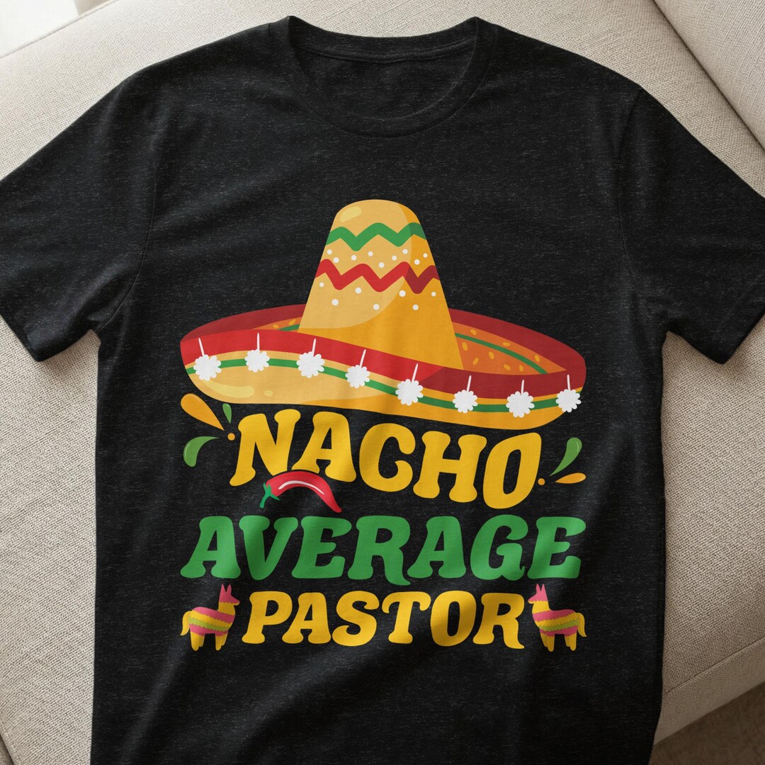 Nacho Average Pastor PNG, Funny Pastor Shirt Design, Cinco De Mayo ...