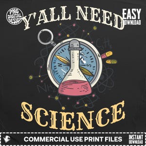 Könnte beinhalten: Schwarzes Grafikdesign mit dem Text "Y'all Need Science" in Weiß und Gold. Das Design zeigt einen Kompass, einen Kolben mit rosa Flüssigkeit und Molekularstrukturen. Die Worte "PNG Digital Design" befinden sich in der oberen linken Ecke.