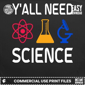 Könnte beinhalten: Schwarzes Grafikdesign mit dem Text "Y'all Need Science" über einem roten Atomsymbol, einem gelben Becherglas und einem blauen Mikroskop. Das Wort "SCIENCE" steht in großen weißen Buchstaben darunter.