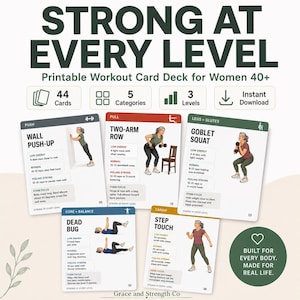 May include: A printable workout card deck titled STRONG AT EVERY LEVEL for women 40+. The set includes 44 cards across 5 categories and 3 levels. Each card features illustrations of exercises like wall push-ups, rows, squats, dead bugs, and step touches.