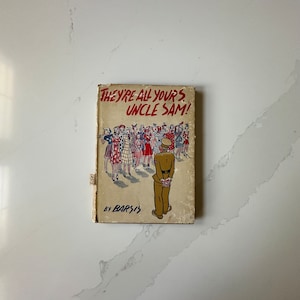 May include: Vintage book titled "They're All Yours, Uncle Sam!" with a cartoon illustration of Uncle Sam facing a crowd. The cover is aged with visible wear and tear, and the text is in red. The book is by Barsis.