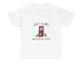 Just a Girl Who Loves Dr Pepper T-Shirt | Soda Can Graphic Tee