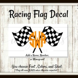 May include: A racing flag decal with a black and white checkered flag design. The decal includes the text "Racing Flag Decal" and allows for customization with a name, number, or monogram. The text "You choose Font, Colors, and Size!" is also included.