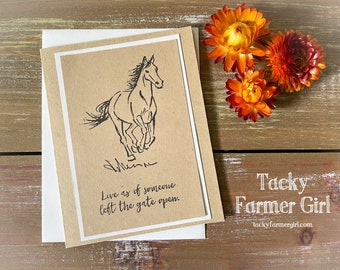 Horse Lovers Note Card -- Live Like Someone Left the Gate Open Horse Note/Greeting Card -- Handmade -- 4"x5 1/2" Blank inside with envelope