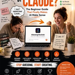 May include: An educational infographic titled Confused by Claude? The Beginner Guide That Finally Makes AI Make Sense. It features text, icons, and a laptop displaying the GlowUpTechAI interface, highlighting features like beginner friendly prompts and training.