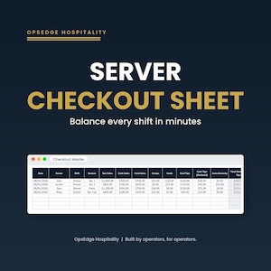 May include: A dark blue digital template titled Server Checkout Sheet by OpsEdge Hospitality. It features a table labelled Checkout Master with columns for date, server, shift, section, net sales, cash sales, card sales, comps, voids, tips, and totals.