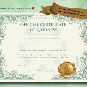 May include: An official certificate of kindness with a decorative border and a gold seal. The certificate includes the text "Instant Download - Just Add a Name & Date" and is issued by the Registry of Kind Hearts.