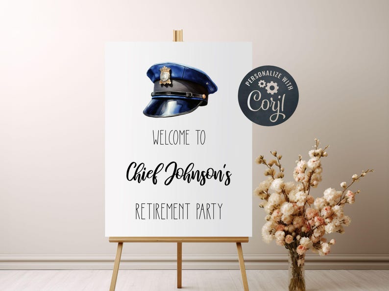 Puede incluir: Un letrero rectangular blanco sobre un caballete de madera con una ilustraci&oacute;n de una gorra de polic&iacute;a azul. El texto dice: Welcome to Chief Johnson's Retirement Party. Incluye una insignia circular azul con Personalize with Corjl.