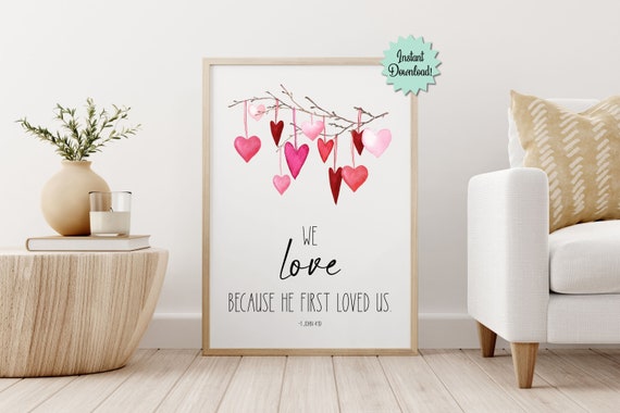 Printable Valentine Wall Art, Scripture Wall Art, 1 John 4:19 Wall art, He first loved us, red pink hearts print, Rustic Valentine Art