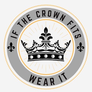 If the Crown Fits Wear It clipart PNG SVG digital art file, Shirt Design Sublimation, Svg for Cricut & Silhouette
