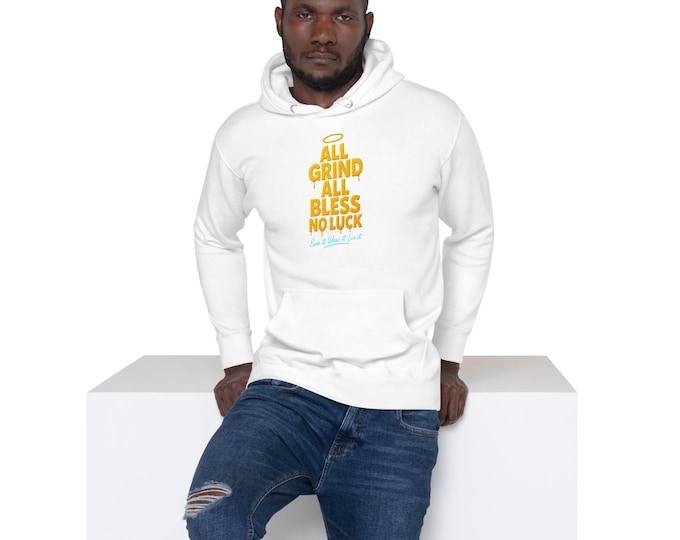 Unisex Graphic Hoodie: All Grind All Bless No Luck